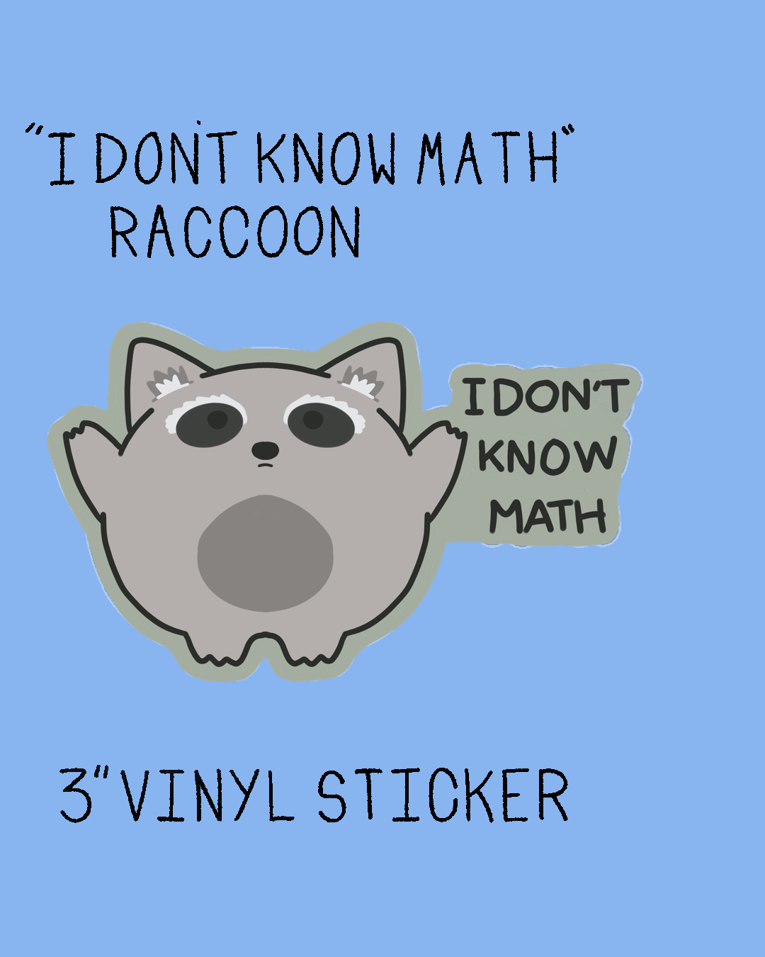 I Don't Know Math Raccoon - 3" Vinyl Sticker