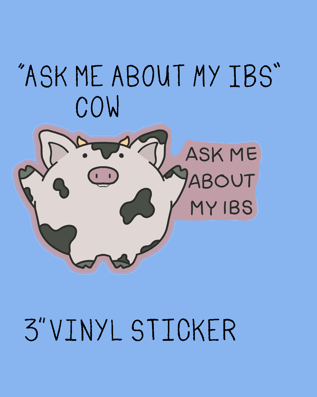 Ask Me About My IBS Cow - 3" Vinyl Sticker